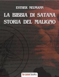 Icon image La Bibbia di Satana: Storia del Maligno