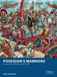 Icon image Poseidon’s Warriors: Classical Naval Warfare 480–31 BC