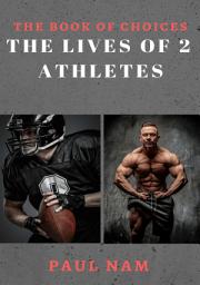 Icon image The Book Of Choices: The Lives of 2 Athletes