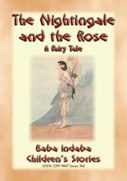 Icon image THE NIGHTINGALE AND THE ROSE - A fairy tale of how true love overcame a broken heart: Baba Indaba?s Children's Stories - Issue 364