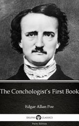 Icon image The Conchologist’s First Book by Edgar Allan Poe - Delphi Classics (Illustrated)