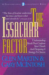 Icon image The Issachar Factor: Understanding Trends That Confront Your Church and Designing a Strategy for Success