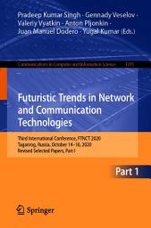 Icon image Futuristic Trends in Network and Communication Technologies: Third International Conference, FTNCT 2020, Taganrog, Russia, October 14–16, 2020, Revised Selected Papers, Part I