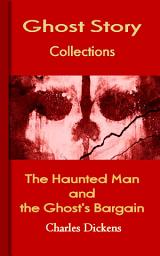 Icon image The Haunted Man and the Ghost's Bargain: Ghost Story Collections