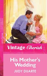 Icon image His Mother's Wedding (Mills & Boon Vintage Cherish)