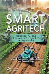 Icon image Smart Agritech: Robotics, AI, and Internet of Things (IoT) in Agriculture