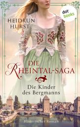 Icon image Die Rheintal-Saga - Die Kinder des Bergmanns: Historischer Roman | Band 1 der großen Saga über drei Schicksale inmitten des Dreißigjährigen Krieges