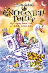 Icon image Uncle John's The Enchanted Toilet Bathroom Reader for Kids Only!