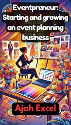 Icon image Eventpreneur: Starting and growing an event planning business