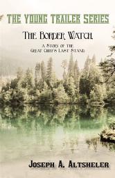 Icon image The Border Watch, a Story of the Great Chief's Last Stand