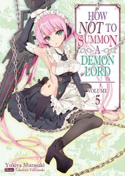 Icon image How NOT to Summon a Demon Lord: How NOT to Summon a Demon Lord: Volume 5