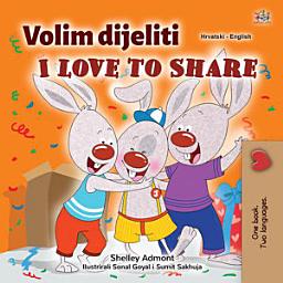 Icon image Volim dijeliti I Love to Share: Croatian English Bilingual Book for Children