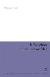 Icon image Is Religious Education Possible?: A Philosophical Investigation