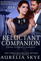 Icon image Reluctant Companion (A Dark Futuristic Romance)