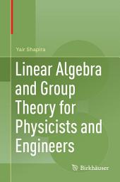 Icon image Linear Algebra and Group Theory for Physicists and Engineers