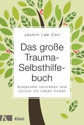 Icon image Das große Trauma-Selbsthilfebuch: Symptome verstehen und zurück ins Leben finden