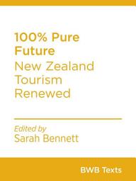 Icon image 100% Pure Future: New Zealand Tourism Renewed