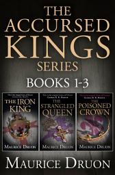 Icon image The Accursed Kings Series Books 1-3: The Iron King, The Strangled Queen, The Poisoned Crown: Books 1-3