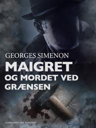 Icon image Maigret og mordet ved grænsen