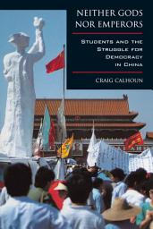 Icon image Neither Gods nor Emperors: Students and the Struggle for Democracy in China