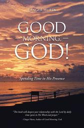 Icon image Good Morning, God!: Spending Time in His Presence