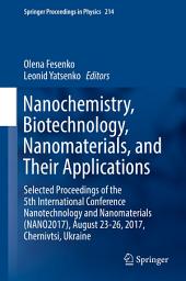 Icon image Nanochemistry, Biotechnology, Nanomaterials, and Their Applications: Selected Proceedings of the 5th International Conference Nanotechnology and Nanomaterials (NANO2017), August 23-26, 2017, Chernivtsi, Ukraine