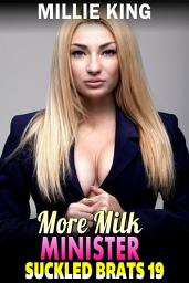 Icon image More Milk Minister : Suckled Brats 19 (Lactation Erotica Rough Sex BDSM Erotica)