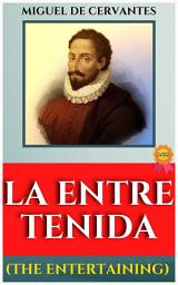 Icon image LA ENTRETENIDA (THE ENTERTAINING) BY MIGUEL DE CERVANTES: Popular Books by MIGUEL DE CERVANTES : All times Bestseller Demanding Books