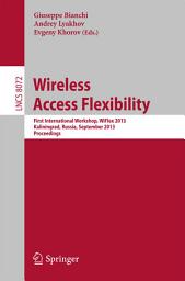 Icon image Wireless Access Flexibility: First International Workshop, WiFlex 2013, Kaliningrad, Russia, September 4-6, 2013, Proceedings