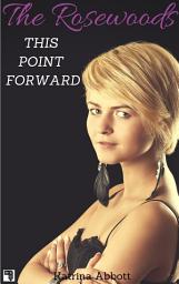 Icon image This Point Forward (The Rosewoods #5)