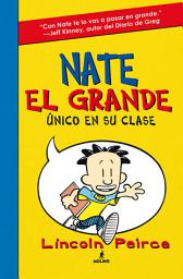 Icon image Nate el Grande 1 - Único en su clase