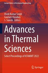 Icon image Advances in Thermal Sciences: Select Proceedings of ICFAMMT 2022