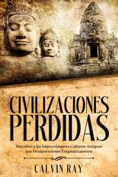 Icon image Civilizaciones Perdidas: Descubre a las Impresionantes Culturas Antiguas que Desaparecieron Enigmáticamente