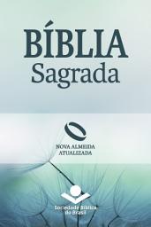 Icon image Bíblia Sagrada Nova Almeida Atualizada: Uma tradução clássica com linguagem atual, Edição 2