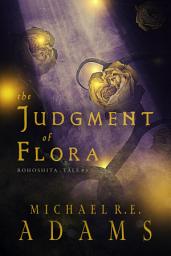 Icon image The Judgment of Flora (Rohoshita, Tale #3)