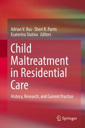 Icon image Child Maltreatment in Residential Care: History, Research, and Current Practice