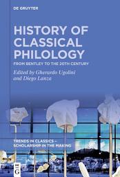 Icon image History of Classical Philology: From Bentley to the 20th century