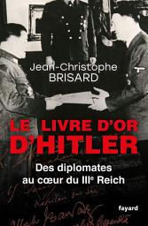 Icon image Le livre d'or d'Hitler: Des diplomates au coeur du IIIe Reich