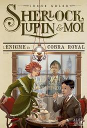 Icon image L'Enigme du cobra royal: Sherlock, Lupin et moi - tome 7