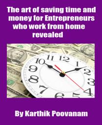 Icon image The art of saving time and money for Entrepreneurs who work from home revealed