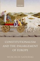 Icon image Constitutionalism and the Enlargement of Europe