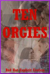 Icon image Ten Orgies: Ten Group Sex Erotica Stories