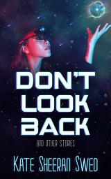 Icon image Don't Look Back (And Other Stories)