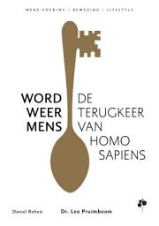 Icon image Word weer mens: De terugkeer van homo sapiens