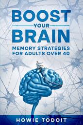 Icon image Boost Your Brain: Memory Strategies for Adults Over 40