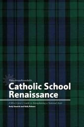 Icon image Catholic School Renaissance: A Wise Giver’s Guide to Strengthening a National Asset