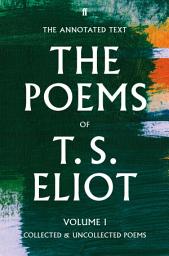 Icon image The Poems of T. S. Eliot Volume I: Collected and Uncollected Poems