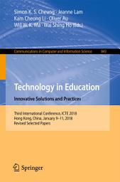 Icon image Technology in Education. Innovative Solutions and Practices: Third International Conference, ICTE 2018, Hong Kong, China, January 9-11, 2018, Revised Selected Papers