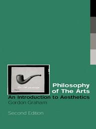 Icon image Philosophy of the Arts: An Introduction to Aesthetics, Edition 2