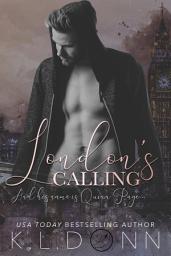 Icon image London's Calling: An age gap, foreign, law enforcement, erotic romance